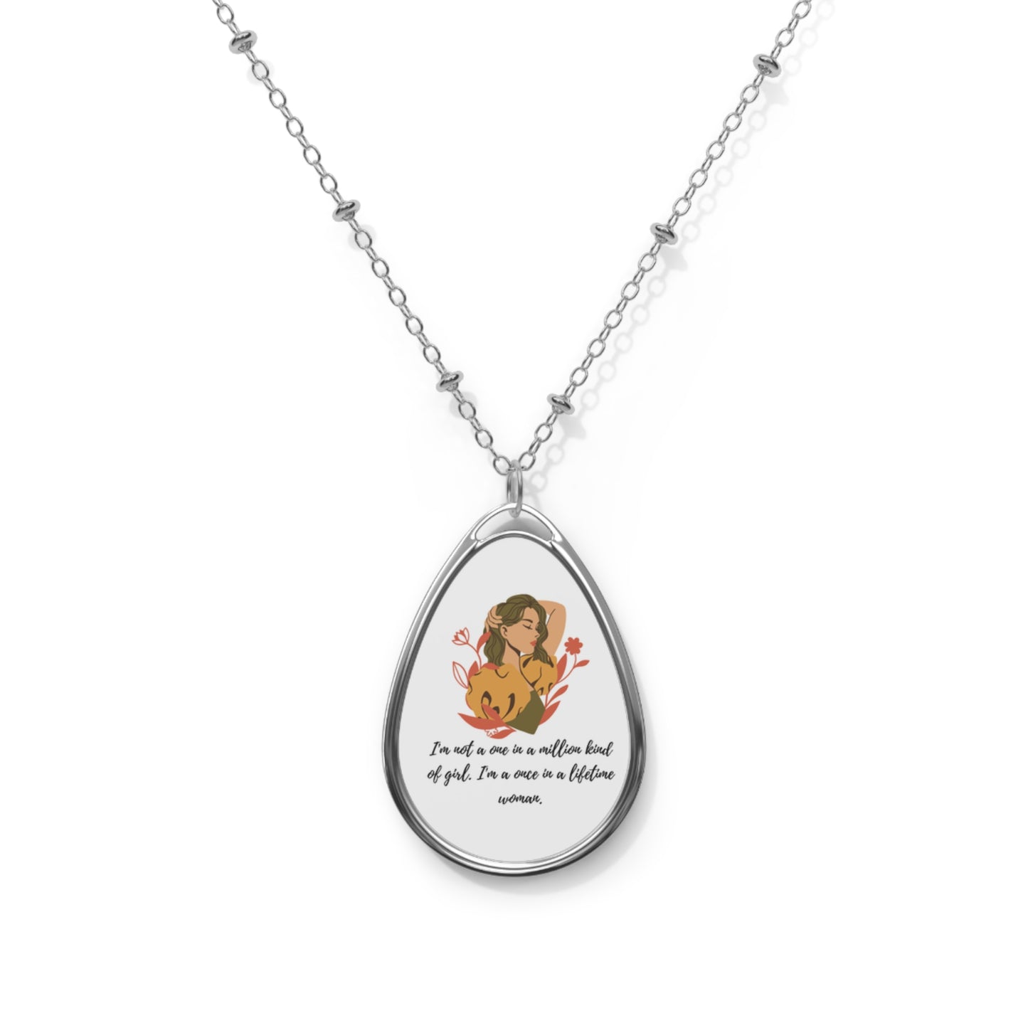 I am not one in a million kind of girl, I am once in a lifetime woman ! Quote Necklace